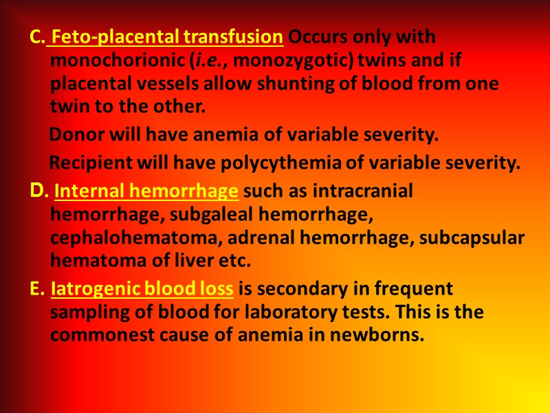 C. Feto-placental transfusion Occurs only with monochorionic (i.e., monozygotic) twins and if placental vessels